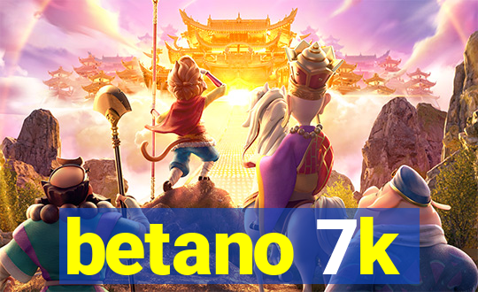 betano 7k